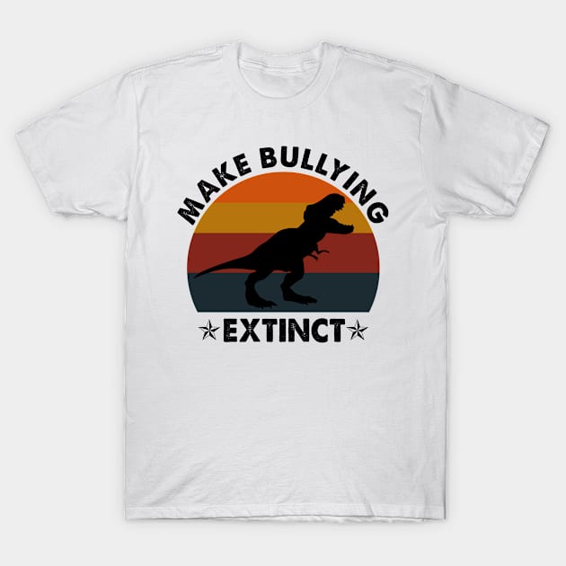 Dinosaur Make Bullying Extinct Retro Vintage Gift T-Shirt by HeroGifts